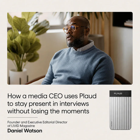 Cómo un CEO de medios utiliza Plaud para capturar entrevistas y no perder historias importantes