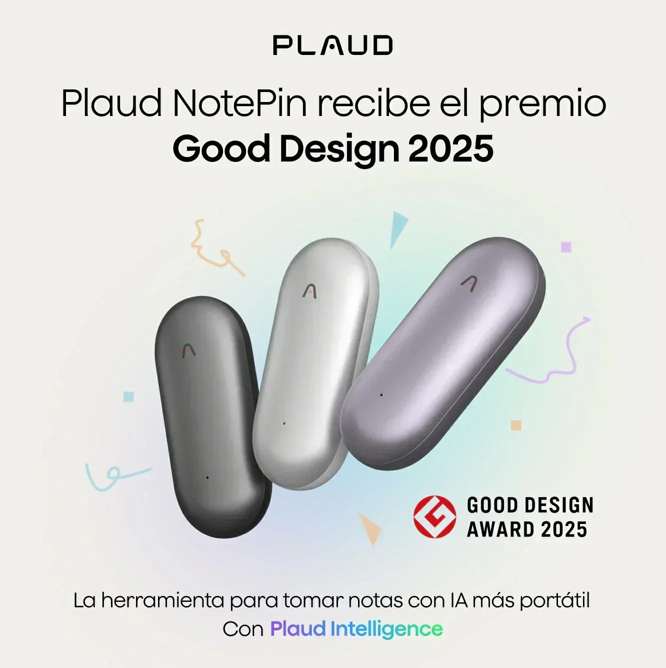 Plaud NotePin en gris, blanco y morado, ganador del premio Good Design 2025. La herramienta IA más portátil.