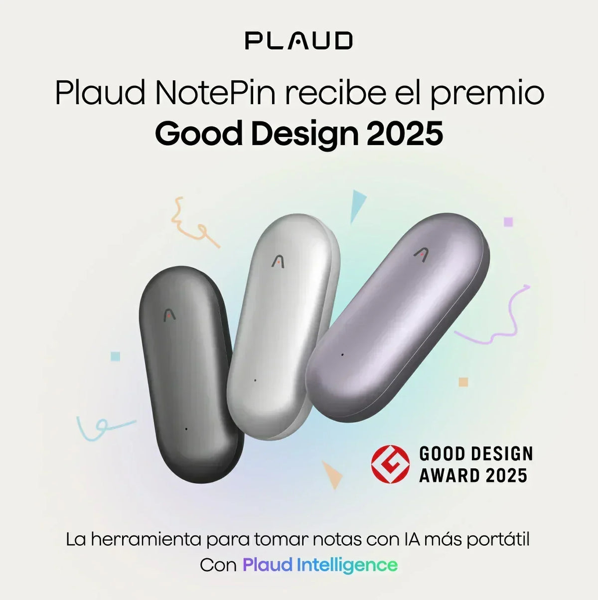 Plaud NotePin en gris, blanco y morado, ganador del premio Good Design 2025. La herramienta IA más portátil.